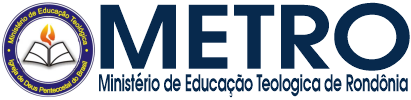 MINISTÉRIO DE EDUCAÇÃO TEOLOGICA DE RONDÔNIA – METRO